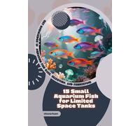 15 Aquarium Fish That Get Along Well Together: Get Knowledge in Aquarium Fish Care, Selection, and Fishkeeping