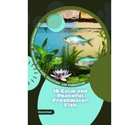 15 Calm and Peaceful Freshwater Fish: Get Knowledge in Aquarium Fish Care, Selection, and Fishkeeping