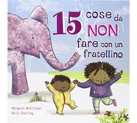 15 cose da non fare con un fratellino. Ediz. illustrata