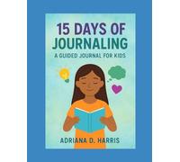 15 Days of Journaling: A Guided Journal for Kids