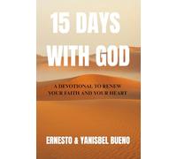 15 DAYS WITH GOD: A DEVOTIONAL TO RENEW YOUR FAITH AND YOUR HEART