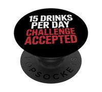15 Drinks Per Day Challenge Accepted Party Level Expert |- PopSockets PopGrip Adesivo