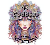 15 Goddess Coloring Book: Beautiful, Gorgeous, Pretty, Cute, Fantastic 15 Goddess coloring book for adult