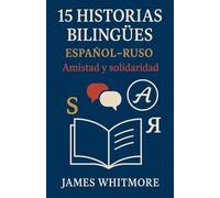 15 Historias Bilingües Español-Ruso: Amistad y Solidaridad
