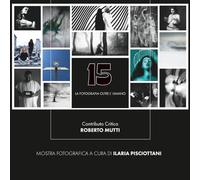 15 La Fotografia oltre l'umano: Mostra Collettiva di Fotografia