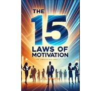 15 Laws of Motivation How to Inspire and Energise Your Team