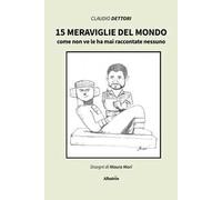 15 meraviglie del mondo come non ve le ha mai raccontate nessuno