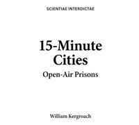 15-Minute Cities: Open-Air Prisons