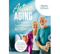 15 Minute Core Exercises for Seniors: Safe At-Home Chair Yoga Exercises for Seniors Over 60 and Gentle Workouts to Build Strength, Improve Balance and Posture