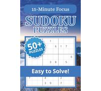 15 Minute Focus Sudoku Puzzle Book: Sudoku Puzzles for 15 Minute Focus | Calm the Mind, Relax & Focus | 50+ Puzzles with Motivational Quotes | Gift for Overthinkers | Solutions Included