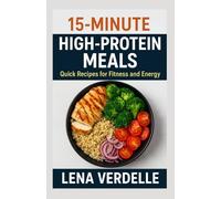 15-Minute High-Protein Meals: Quick Recipes for Fitness and Energy