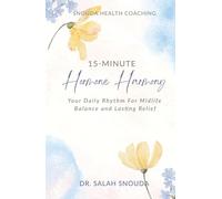 15-Minute Hormone Harmony: Your Daily Rhythm For Midlife Balance & Lasting Relief