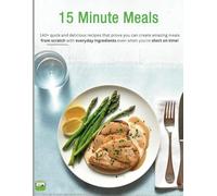 15-Minute Meals: Quick & Easy Recipes for Every Occasion