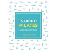 15-Minute Pilates: Four 15-Minute Workouts for Strength, Stretch, and Control
