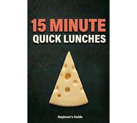 15 Minute Quick Lunches: The ultimate meal prep guide for office and school. Budget friendly bowls, mason jar salads and clean eating plans to save money.