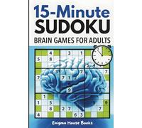 15-Minute Sudoku Brain Games for Adults: 50 Logic Puzzles for Daily Mental Workout and Sharper Thinking