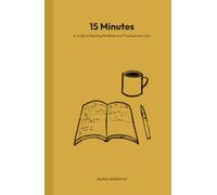 15 Minutes: A Guide to Reading the Bible and Praying Every Day