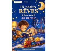 15 petits rêves à lire avant de dormir: Pour les enfants de 3 à 6 ans : des histoires rassurantes à partager avant de dormir