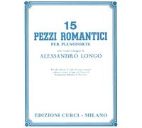 15 Pezzi Romantici per pianoforte Revisione Alessandro Longo - Curci