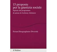 15 proposte per la giustizia sociale. Ispirate dal programma di azione di Anthony Atkinson