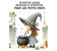 15 Recettes délicieuse et effrayantes: Des idées gourmandes, faciles et effrayantes pour régaler petits et grands