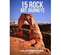 15 Rock Art Journeys: Exploring American Southwest