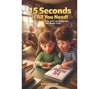 15 Seconds Is All You Need!: Lily and Leo Discover the Magic Coin