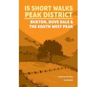 15 Short Walks in the Peak District - Buxton, Dove Dale and the South West Peak