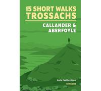 15 Short Walks in the Trossachs - Callander and Aberfoyle