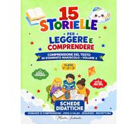15 STORIELLE PER LEGGERE E COMPRENDERE: COMPRENSIONE DEL TESTO IN STAMPATO MAIUSCOLO - VOLUME 2 - SCHEDE DIDATTICHE