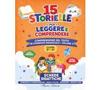 15 STORIELLE PER LEGGERE E COMPRENDERE: COMPRENSIONE DEL TESTO IN STAMPATO MAIUSCOLO - VOLUME 3 - SCHEDE DIDATTICHE