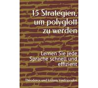 15 Strategien, um polyglott zu werden: Lernen Sie jede Sprache schnell und effizient