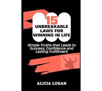 15 UNBREAKABLE LAWS FOR WINNING IN LIFE: Simple Truths that Leads to Success, Confidence and Lasting Fulfillment