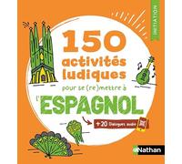 150 activités ludiques pour se (re)mettre )à l'espagnol: Initiation