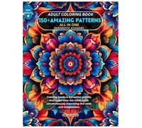150+ Amazing Patterns: An adult coloring book with fun, easy patterns, decorations, inspirational designs, stress-relieving mandala style patterns, and more!