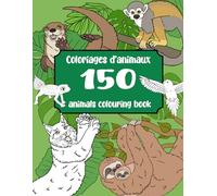 150 animals colouring book: 150 coloriages d'animaux