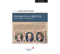 150 anni sulla breccia. Roma, una capitale in trasformazione