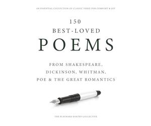 150 Best-Loved Poems: From Shakespeare, Dickinson, Whitman, Poe & the Great Romantics - An Essential Collection of Classic Verse for Comfort & Joy