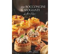 150 Bocconcini & Sfogliati: L’arte di ricevere alla francese Volume Tre