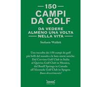 150 campi da golf da vedere almeno una volta nella vita