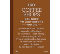 150 Coffee Shops You Need to Visit Before You Die