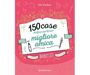 150 cose da fare con la tua migliore amica