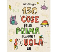 150 cose da fare prima di andare a scuola - 2022 - Ape Junior