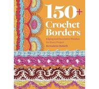 150+ Crochet Borders: Edgings and Decorative Finishes for Every Project-Inspired by Cities Around the World
