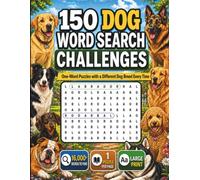 150 Dog Word Search Challenges: Large Print One-Word Puzzles with 16,000+ Words to Find and a Different Dog Breed Every Time