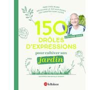 150 drôles d'expressions pour cultiver son jardin