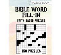 150 Easy to Challenging Bible Word Fill-In Puzzles for Adults & Seniors: Relaxing Christian Brain Games for Faith, Devotion, and Mental Exercise