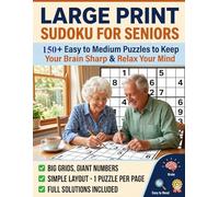 150+ Easy to Medium Puzzles: Sudoku Large Print for Seniors: 150+ Easy to Medium Puzzles to Keep Your Brain Sharp