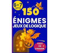 150 énigmes jeux de logiques: 6-7 ans tout en couleur