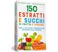 150 estratti e succhi di frutta e verdura